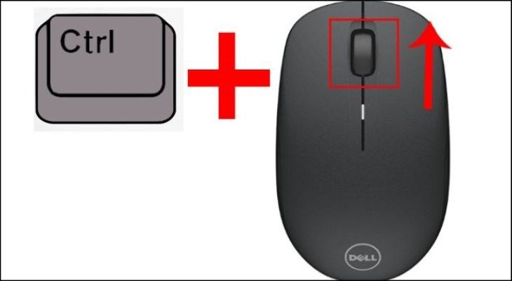 Nhấn giữ Ctrl đồng thời lăn con lăn lên trên.